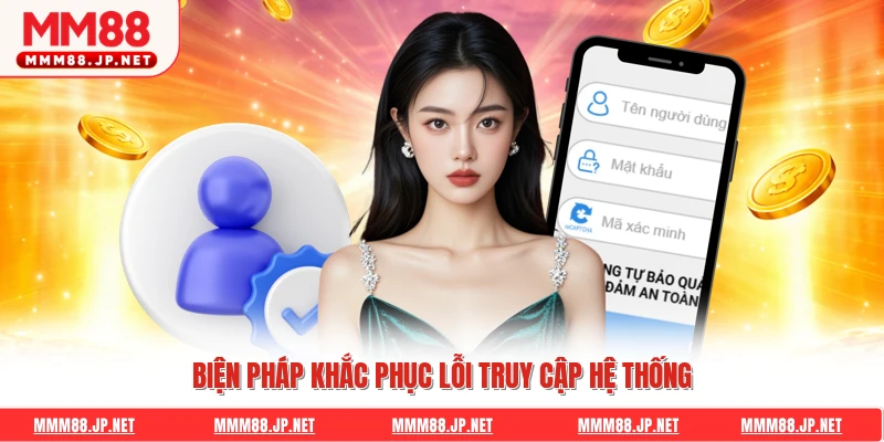 Biện pháp khắc phục lỗi truy cập hệ thống