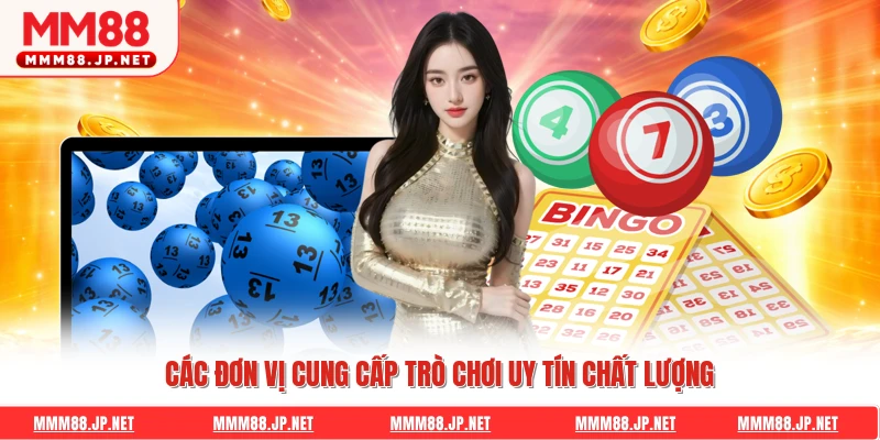 Các đơn vị cung cấp trò chơi uy tín chất lượng