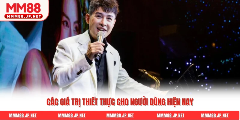Các giá trị thiết thực cho người dùng hiện nay