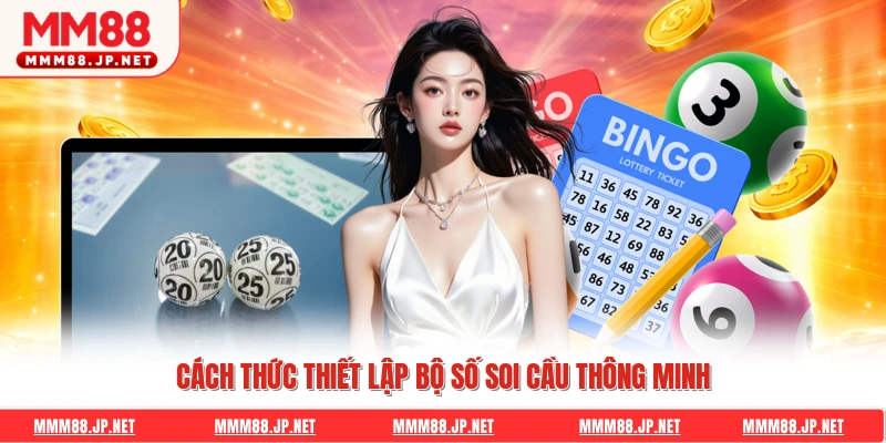 Cách thức thiết lập bộ số soi cầu thông minh