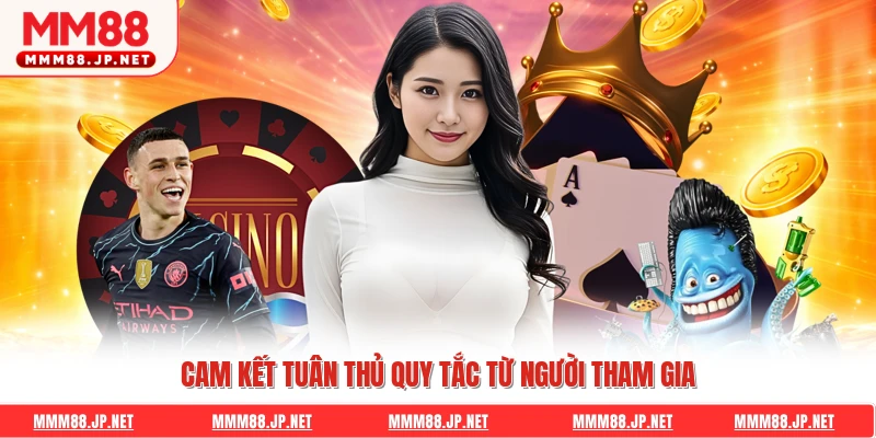 Cam kết tuân thủ quy tắc từ người tham gia