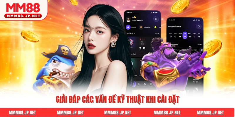 Giải đáp các vấn đề kỹ thuật khi cài đặt