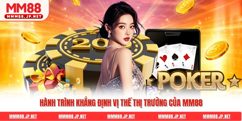 Hành trình khẳng định vị thế thị trường của MM88