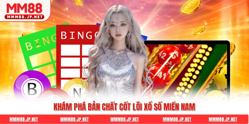 Khám phá bản chất cốt lõi xổ số miền Nam