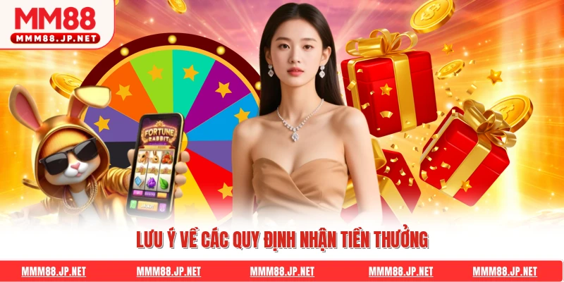 Lưu ý về các quy định nhận tiền thưởng