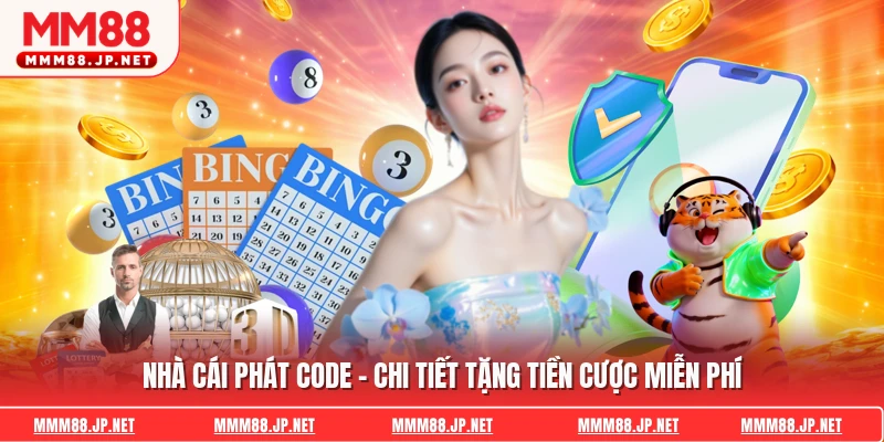 Nhà Cái Phát Code - Chi Tiết Tặng Tiền Cược Miễn Phí