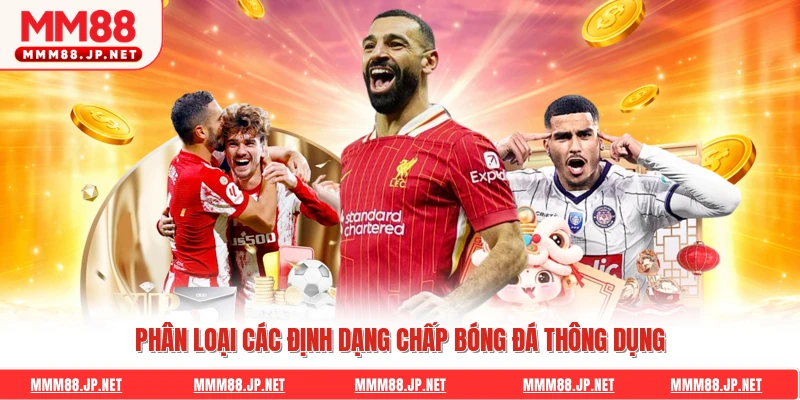 Phân loại các định dạng chấp bóng đá thông dụng