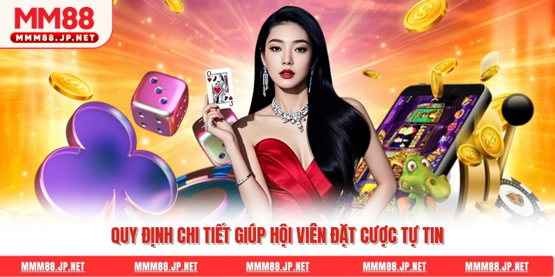 Quy định chi tiết giúp hội viên đặt cược tự tin