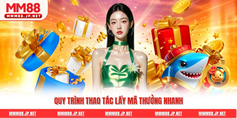 Quy trình thao tác lấy mã thưởng nhanh