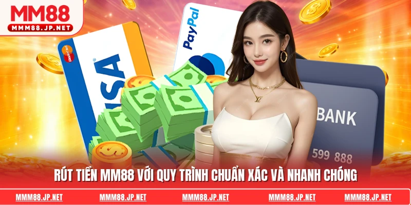 Rút Tiền Mm88 Với Quy Trình Chuẩn Xác Và Nhanh Chóng