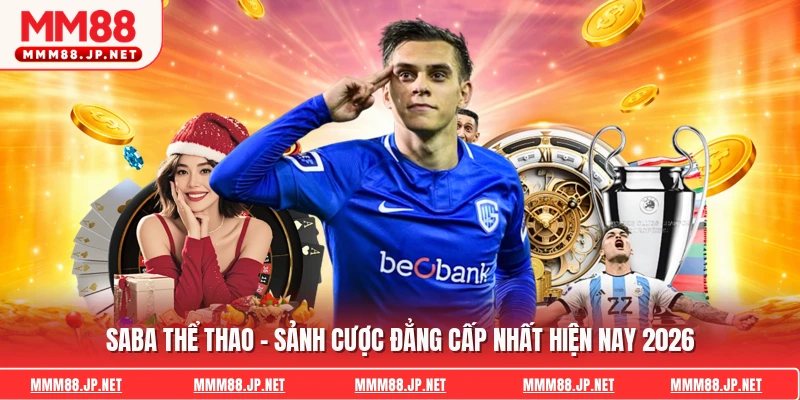 Saba Thể Thao - Sảnh Cược Đẳng Cấp Nhất Hiện Nay 2026