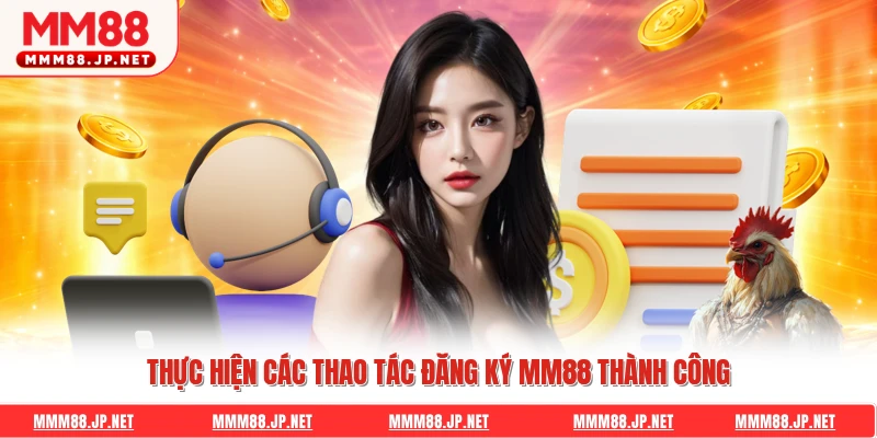 Thực hiện các thao tác đăng ký Mm88 thành công