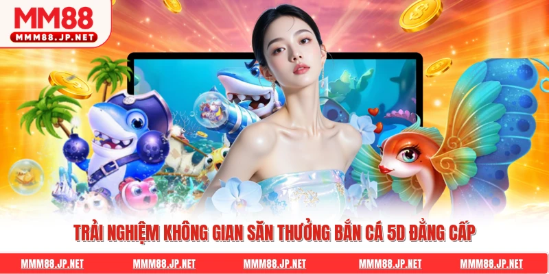 Trải nghiệm không gian săn thưởng bắn cá 5D đẳng cấp
