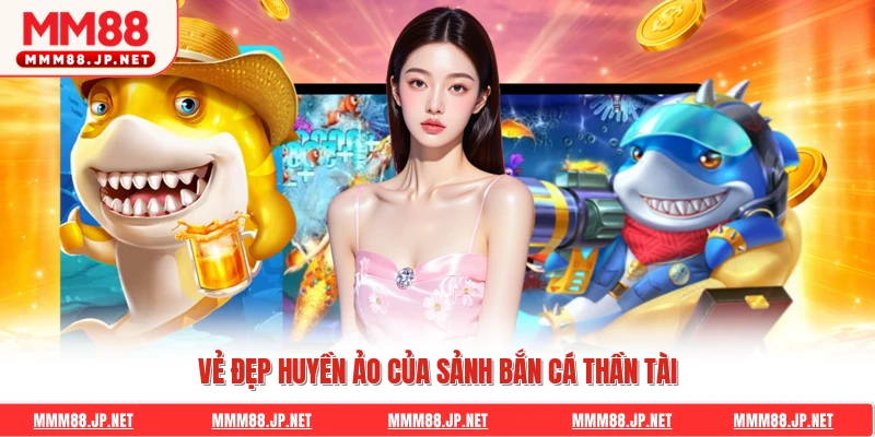 Vẻ đẹp huyền ảo của sảnh bắn cá thần tài
