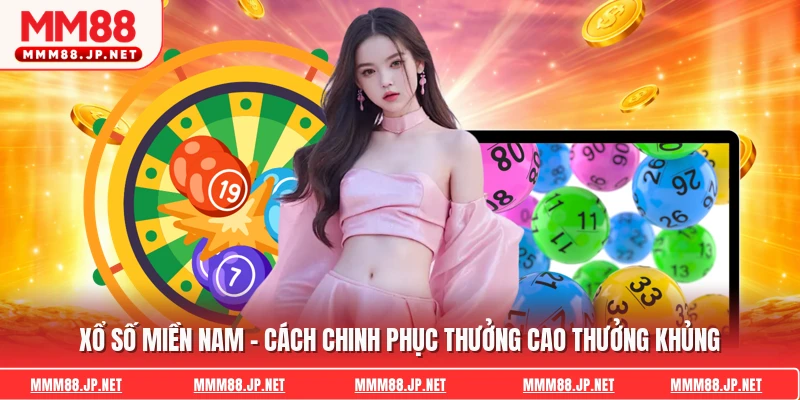 Xổ Số Miền Nam - Cách Chinh Phục Thưởng Cao Thưởng Khủng